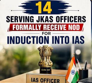 Major Administrative Milestone 14 Senior JKAS Officers Formally Inducted into Indian Administrative Service (IAS)