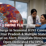 Surge in Seasonal H1N1 Cases Uttar Pradesh & Multiple States Put on Alert; Hospitals Directed to Open Dedicated Flu OPDs